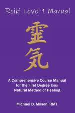 Reiki Level 1 Manual af Michael D. Milson