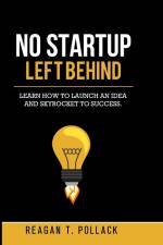 No Startup Left Behind af Reagan T Pollack