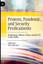 Protests, Pandemic, and Security Predicaments af Wei-Chin Lee