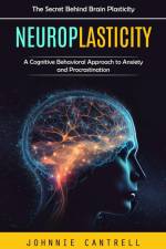 Neuroplasticity af Johnnie Cantrell