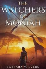 The Watchers of Moniah af Barbara V Evers