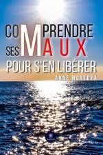 Comprendre ses maux pour s¿en libérer af Anne Montoya