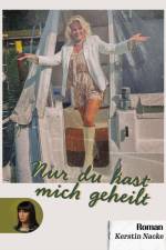 Nur du hast mich geheilt af Kerstin Nacke