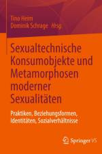 Sexualtechnische Konsumobjekte und Metamorphosen moderner Sexualitäten af Dominik Schrage