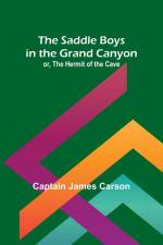 The Saddle Boys in the Grand Canyon; or, The Hermit of the Cave af Captain James Carson