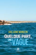 Quelque part,une vague... af Guillaume Moingeon