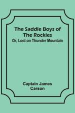 The Saddle Boys of the Rockies; Or, Lost on Thunder Mountain af Captain James Carson