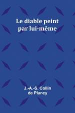 Le diable peint par lui-même af J. -A. -S. Collin Plancy