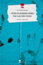 ~ TOTE PLAUDERN GERN ~ Ein Luis Eder Krimi. Life is a Story - story.one af Geri Hehenberger