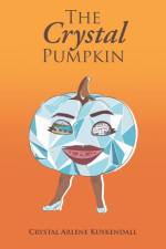 The Crystal Pumpkin af Crystal Arlene Kuykendall