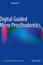 Digital Guided Micro Prosthodontics af Haiyang Yu