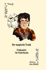 Der magische Trank: Ein Trinkspielbuch für Potterheads af Santos Mayakda