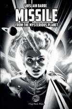 Missile from the Mysterious Planet af Ghislain Barbe