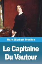 Le Capitaine Du Vautour af Mary Elizabeth Braddon