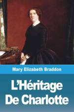 L'Héritage De Charlotte af Mary Elizabeth Braddon