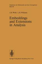 Embeddings and Extensions in Analysis af J. H. Wells