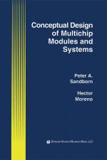 Conceptual Design of Multichip Modules and Systems af Peter A. Sandborn