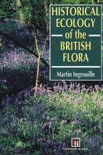 Historical Ecology of the British Flora af M. Ingrouille