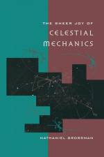 The Sheer Joy of Celestial Mechanics af Nathaniel Grossman