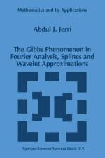 The Gibbs Phenomenon in Fourier Analysis, Splines and Wavelet Approximations af A. J. Jerri
