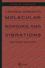 A Pictorial Approach to Molecular Bonding and Vibrations af John G. Verkade