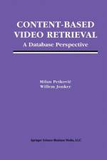 Content-Based Video Retrieval af Milan Petkovic