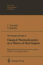 The Concepts and Logic of Classical Thermodynamics as a Theory of Heat Engines af Clifford A. Truesdell