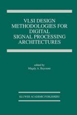 VLSI Design Methodologies for Digital Signal Processing Architectures af Magdy A. Bayoumi