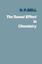 The Tunnel Effect in Chemistry af Ronald Percy Bell
