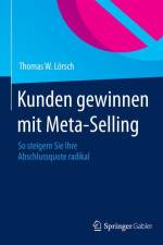 Kunden gewinnen mit Meta-Selling af Thomas W. Lörsch