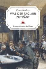 Was der Tag mir zuträgt af Peter Altenberg