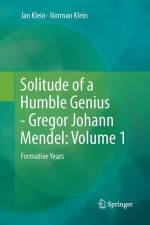 Solitude of a Humble Genius - Gregor Johann Mendel: Volume 1 af Norman Klein