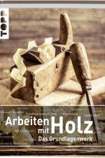 Arbeiten mit Holz. Das Grundlagenwerk af Chris Tribe