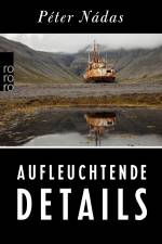 Aufleuchtende Details af Péter Nádas
