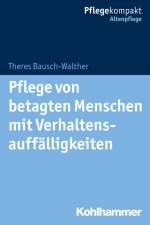 Pflege von betagten Menschen mit Verhaltensauffälligkeiten af Theres Bausch-Walther