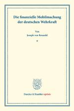 Die finanzielle Mobilmachung der deutschen Wehrkraft. af Joseph Von Renauld