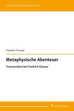 Metaphysische Abenteuer: Transzendenz bei Friedrich Glauser af Charlott Frenzel