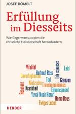 Erfüllung im Diesseits af Josef Römelt