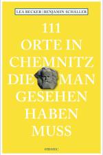 111 Orte in Chemnitz, die man gesehen haben muss af Lea Katharina Becker
