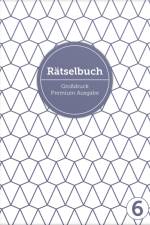 Deluxe Rätselbuch Band 6. XL Rätselbuch in Premium Ausgabe für ältere Leute, Senioren, Erwachsene und Rentner im DIN A4-Format mit extra großer Schrift. af Sophie Heisenberg