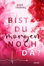 Bist du morgen noch da ? af Anke Trebing