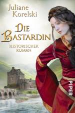 Die Bastardin af Juliane Korelski