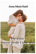 Du sollst meine große Liebe sein af Anna Maria Kastl