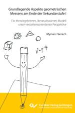 Grundlegende Aspekte geometrischen Messens am Ende der Sekundarstufe I. Ein theoriegeleitetes, literaturbasiertes Modell unter verstehensorientierter Perspektive af Myriam Hamich