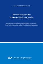 Die Umsetzung des Weltzollrechts in Kanada af Ota Alexander Fischer-Zach