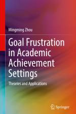 Goal Frustration in Academic Achievement Settings af Mingming Zhou