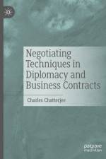Negotiating Techniques in Diplomacy and Business Contracts af Charles Chatterjee
