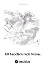 Mit Napoleon nach Moskau af Egon Harings