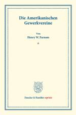 Die Amerikanischen Gewerkvereine. af Henry W. Farnam