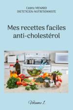 Mes recettes faciles anti-cholestérol af Cedric Menard